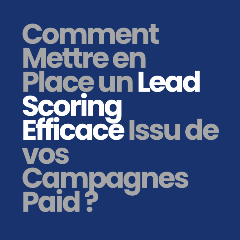 Comment mettre en place un lead scoring efficace issu de vos campagnes paid ?