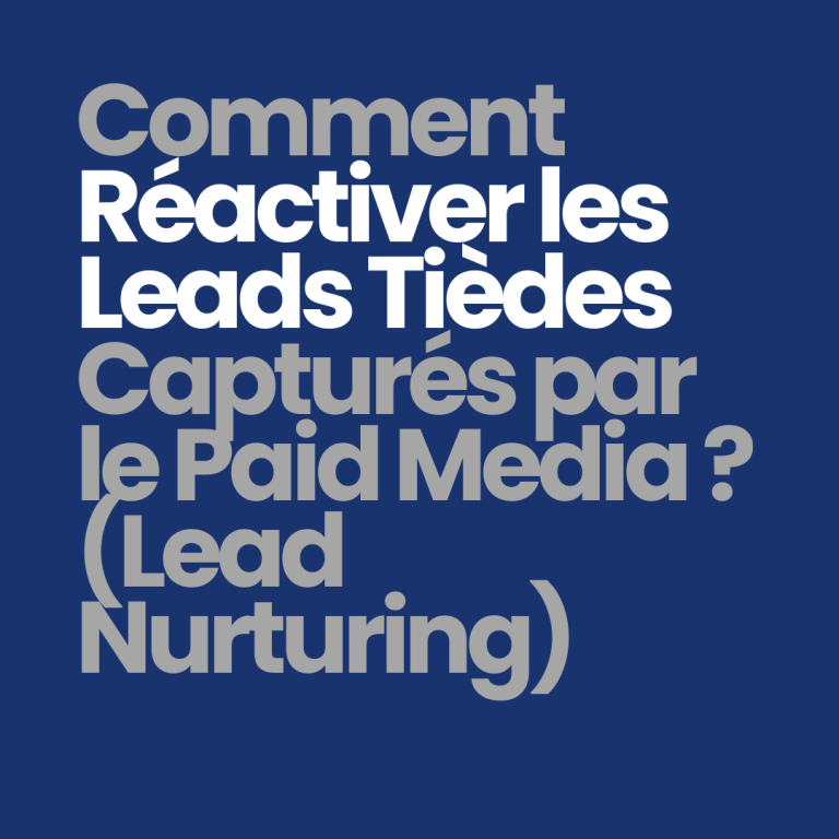 Comment réactiver les leads tièdes capturés par le paid media ? (Lead nurturing)