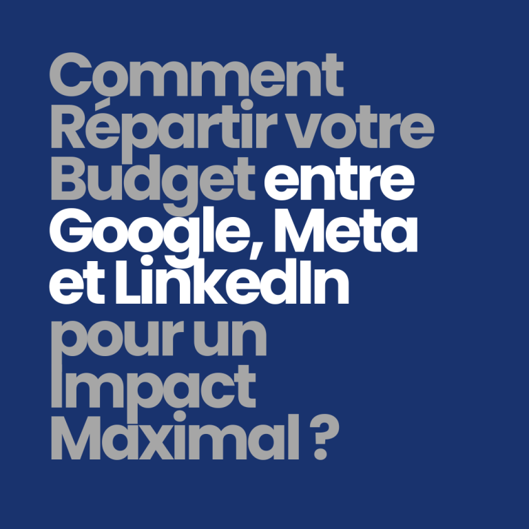 Comment répartir votre budget entre Google, Meta et LinkedIn pour un impact maximal ?