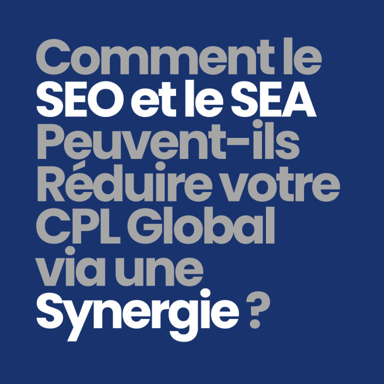 Comment le SEO et le SEA peuvent-ils réduire votre CPL global via la synergie ?