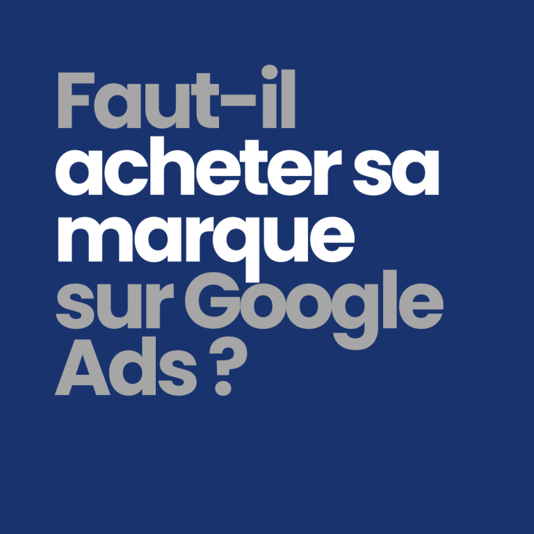 Faut il acheter sa marque sur Google Ads?