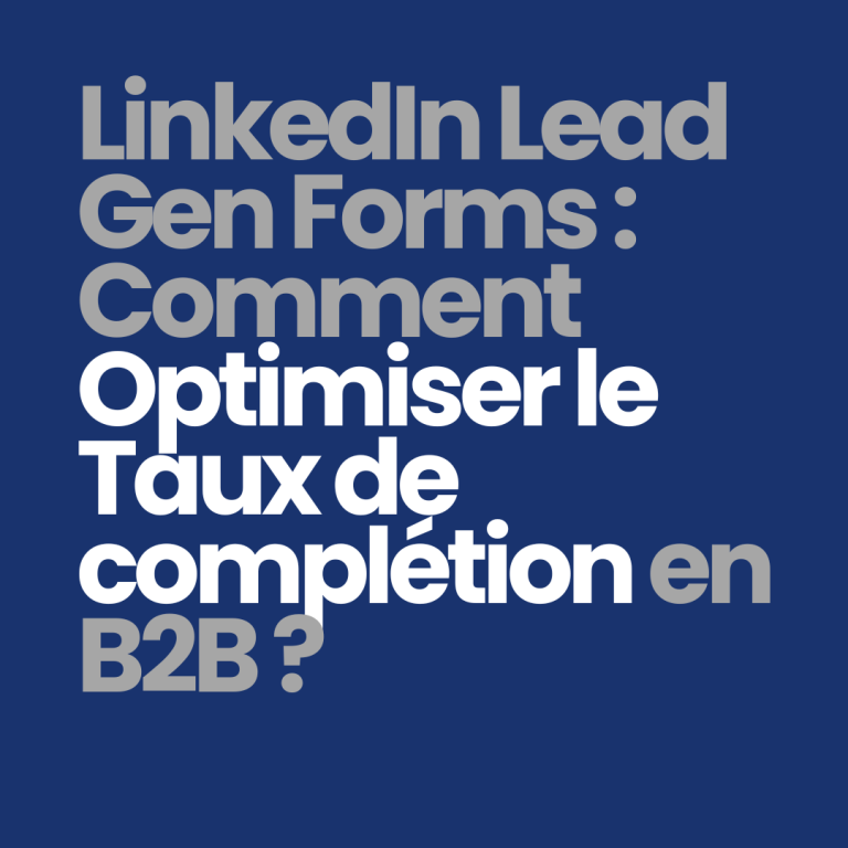 LinkedIn lead gen forms : comment optimiser le taux d&rsquo;achèvement B2B ?