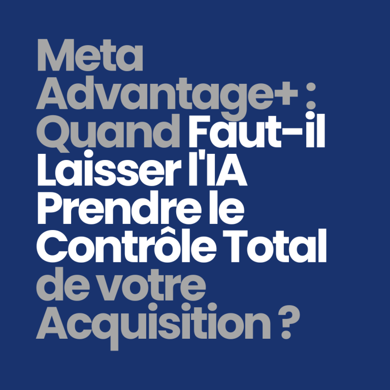 Meta Advantage+ : quand faut-il laisser l&rsquo;IA prendre le contrôle total de votre acquisition ?
