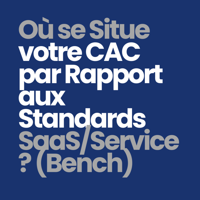 Où se situe votre CAC par rapport aux standards SaaS/service ? (Benchmarking)