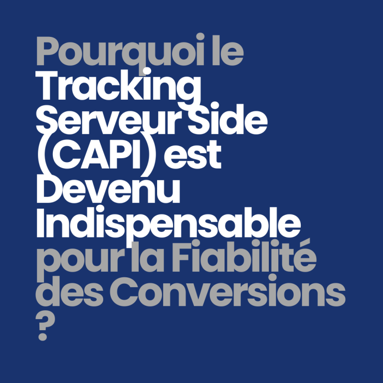 Pourquoi le tracking serveur side (CAPI) est devenu indispensable pour la fiabilité des conversions ?