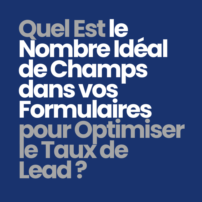 Quel est le nombre idéal de champs dans vos formulaires pour optimiser le taux de lead ?