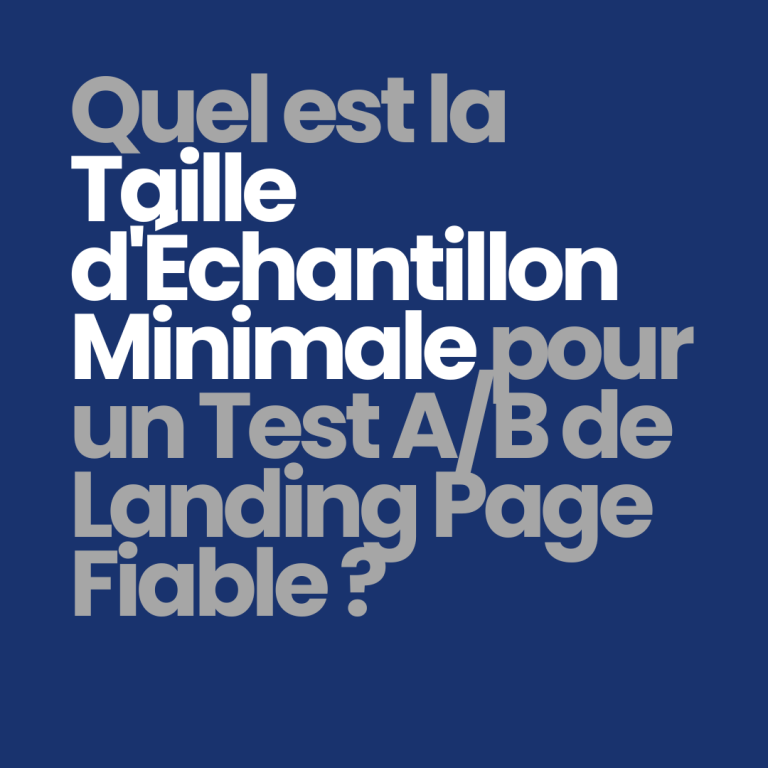 Quelle est la taille d&rsquo;échantillon minimale pour un test A/B de landing page fiable ?
