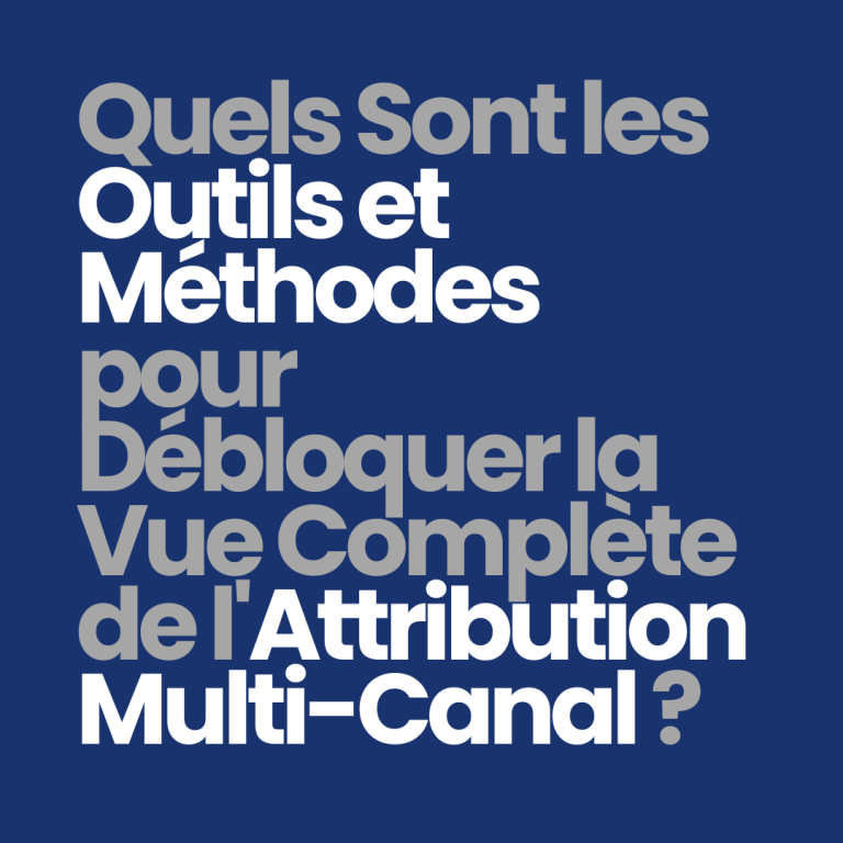 Quels sont les outils et méthodes pour débloquer la vue complète de l&rsquo;attribution multi-canal ?
